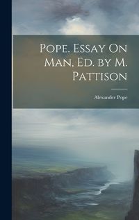 Cover image for Pope. Essay On Man, Ed. by M. Pattison