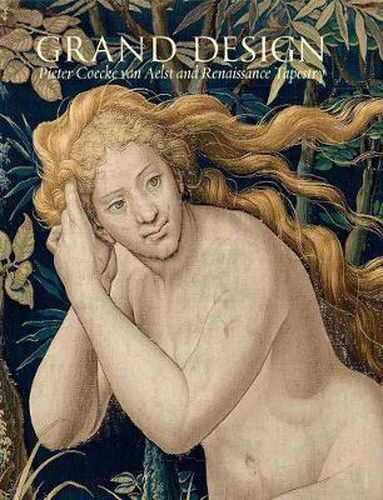 Cover image for Grand Design: Pieter Coecke van Aelst and Renaissance Tapestry