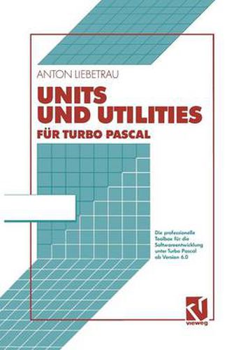 Cover image for Units Und Utilities Fur Turbo Pascal: Die Professionelle Toolbox Fur Die Softwareentwicklung Unter Turbo Pascal AB Version 6.0