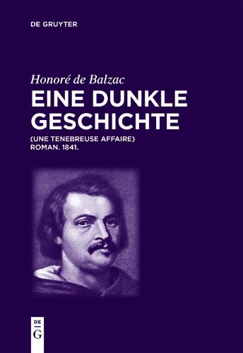 Cover image for Honore de Balzac, Eine Dunkle Geschichte: Une Tenebreuse Affaire. Roman. 1841.