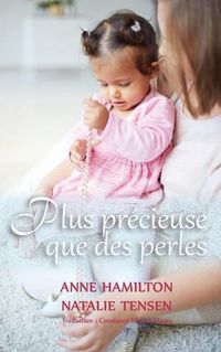 Cover image for Plus precieuse que des perles: La benediction d'une mere et la faveur de Dieu envers les femmes