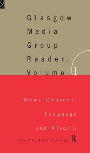 Cover image for The Glasgow Media Group Reader, Vol. I: News Content, Langauge and Visuals