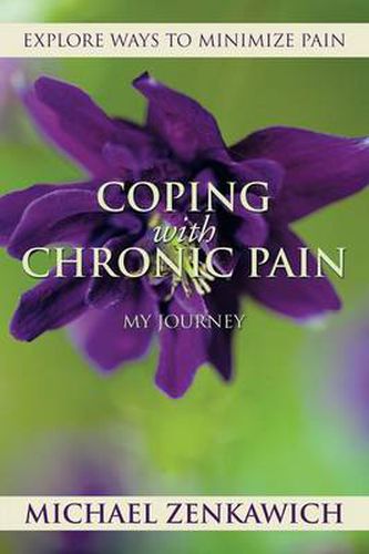 Cover image for Coping with Chronic Pain - My Journey: Explore Ways to Minimize Pain