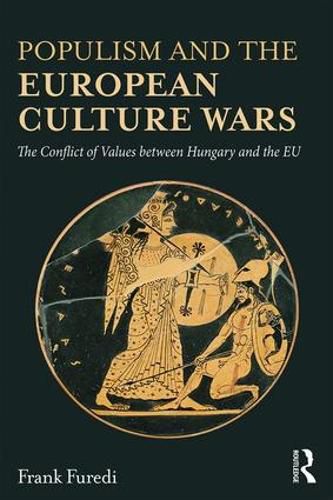 Cover image for Populism and the European Culture Wars: The Conflict of Values between Hungary and the EU