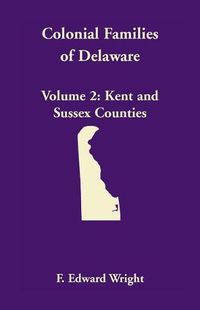 Cover image for Colonial Families of Delaware, Volume 2: Kent and Sussex Counties