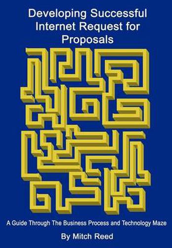 Cover image for Developing Successful Internet Request for Proposals: A Guide Through the Business Process and Technology Maze