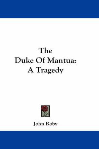 Cover image for The Duke of Mantua: A Tragedy