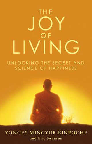 Cover image for The Joy of Living: Unlocking the Secret and Science of Happiness