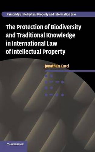 Cover image for The Protection of Biodiversity and Traditional Knowledge in International Law of Intellectual Property