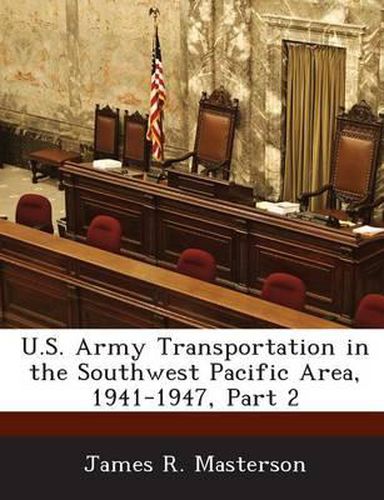 Cover image for U.S. Army Transportation in the Southwest Pacific Area, 1941-1947, Part 2