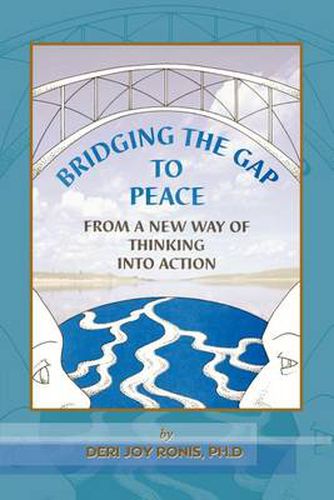 Cover image for Bridging the Gap to Peace: From a New Way of Thinking into Action