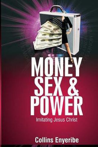 Cover image for Money, Sex And Power: Imitating Jesus Christ