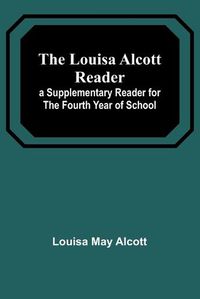 Cover image for The Louisa Alcott Reader