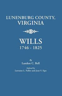 Cover image for Lunenburg County, Virginia, Wills, 1746-1825