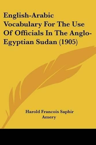 Cover image for English-Arabic Vocabulary for the Use of Officials in the Anglo-Egyptian Sudan (1905)