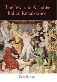 Cover image for The Jew in the Art of the Italian Renaissance
