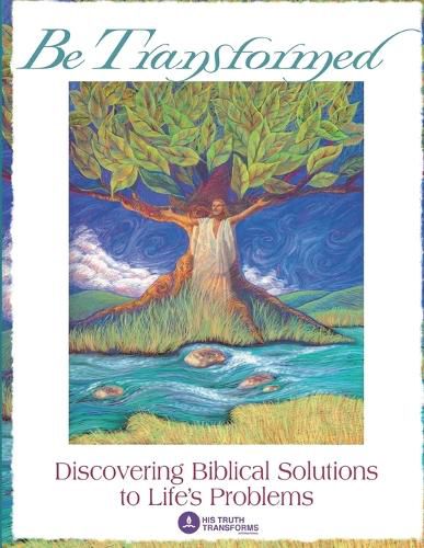 Cover image for Be Transformed: Discovering Biblical Solutions to Life's Problems