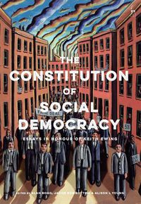 Cover image for The Constitution of Social Democracy: Essays in Honour of Keith Ewing