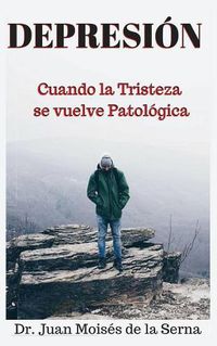 Cover image for Depresion: Cuando la Tristeza se Vuelve Patologica