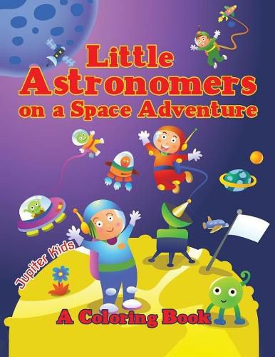 Cover image for Little Astronomers on a Space Adventure (A Coloring Book)