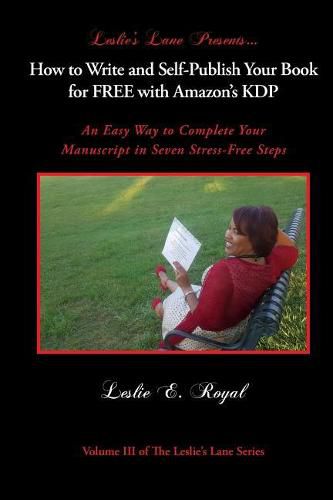 Cover image for How to Write and Self-Publish Your Book for Free with Amazon's Kdp: An Easy Way to Complete Your Manuscript in Seven Stress-Free Steps