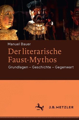 Cover image for Der literarische Faust-Mythos: Grundlagen - Geschichte - Gegenwart