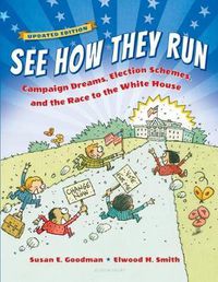 Cover image for See How They Run: Campaign Dreams, Election Schemes, and the Race to the White House