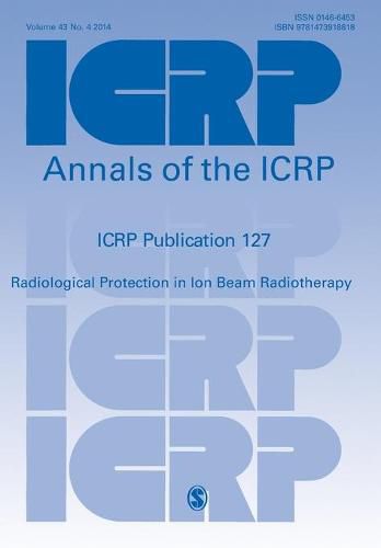 Cover image for ICRP PUBLICATION 127: Radiological Protection in Ion Beam Radiotherapy