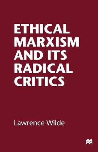 Ethical Marxism and its Radical Critics