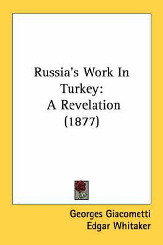 Cover image for Russia's Work in Turkey: A Revelation (1877)