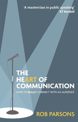 Cover image for The Heart of Communication: How to really connect with an audience