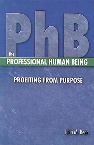 Cover image for PhB The Professional Human Being: Profiting from Purpose