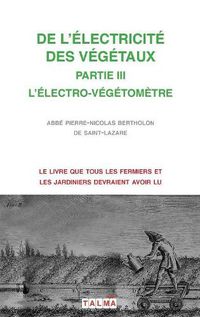 Cover image for de l'Electricite Des Vegetaux - Partie III l'Electro-Vegetometre