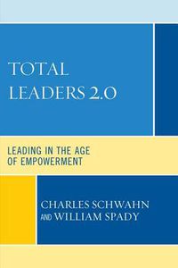 Cover image for Total Leaders 2.0: Leading in the Age of Empowerment