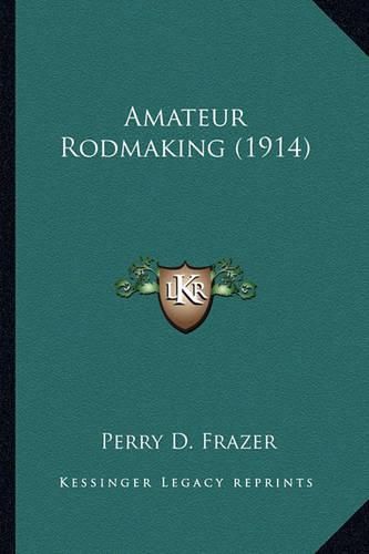 Cover image for Amateur Rodmaking (1914)