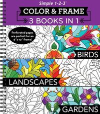 Cover image for Color & Frame - 3 Books in 1 - Birds, Landscapes, Gardens (Adult Coloring Book)