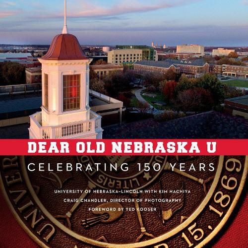 Dear Old Nebraska U: Celebrating 150 Years