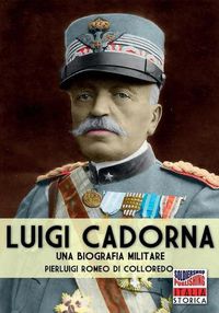 Cover image for Luigi Cadorna: Una biografia militare