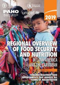 Cover image for 2019 regional overview of food security and nutrition in Latin America and the Caribbean: towards healthier food environments that address all forms of malnutrition