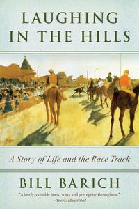 Cover image for Laughing in the Hills: A Season at the Racetrack