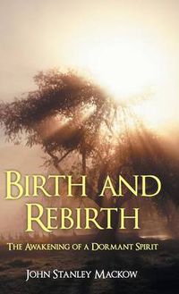 Cover image for Birth and Rebirth: The Awakening of a Dormant Spirit