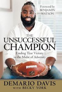 Cover image for The Unsuccessful Champion: Finding True Victory in the Midst of Adversity