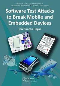 Cover image for Software Test Attacks to Break Mobile and Embedded Devices