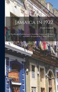 Cover image for Jamaica in 1922: a Handbook of Information for Intending Settlers and Visitors With Some Account of the Colony's History