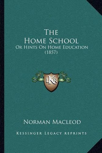 The Home School: Or Hints on Home Education (1857)