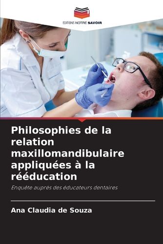 Cover image for Philosophies de la relation maxillomandibulaire appliquees a la reeducation