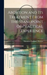 Cover image for Abortion and Its Treatment From the Standpoint of Practical Experience