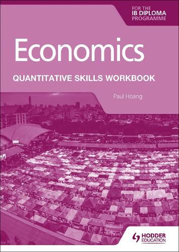 Cover image for Economics for the IB Diploma: Quantitative Skills Workbook