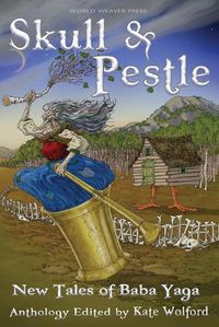 Cover image for Skull and Pestle: New Tales of Baba Yaga