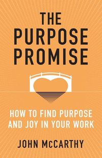 Cover image for The Purpose Promise: How to Find Purpose and Joy in Your Work